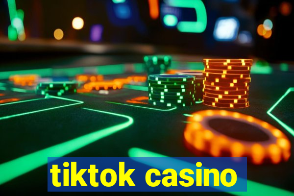 tiktok casino