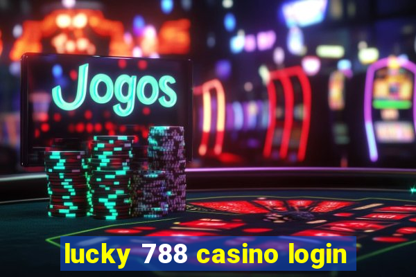 lucky 788 casino login