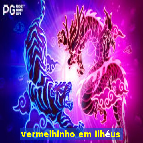 vermelhinho em ilhéus