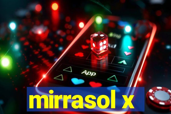 mirrasol x