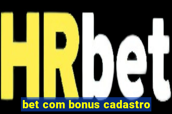 bet com bonus cadastro