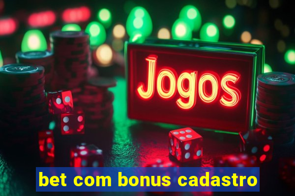 bet com bonus cadastro