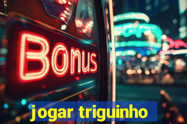 jogar triguinho