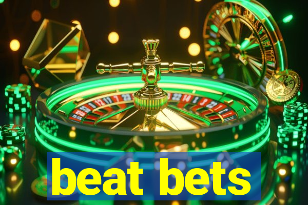 beat bets