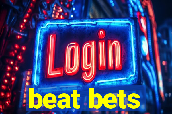 beat bets