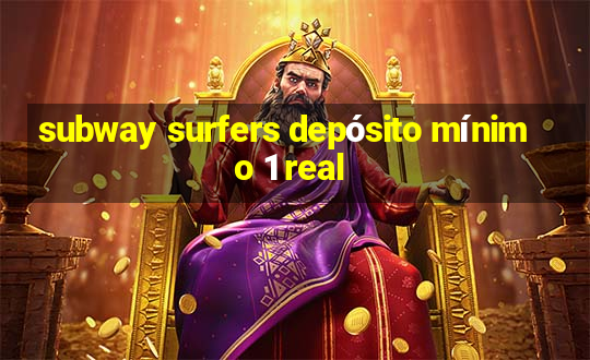 subway surfers depósito mínimo 1 real