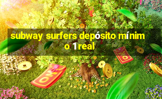 subway surfers depósito mínimo 1 real