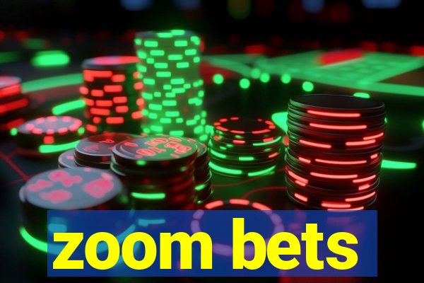 zoom bets