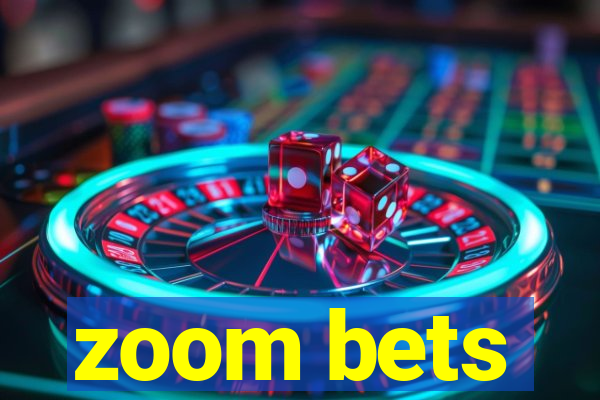 zoom bets