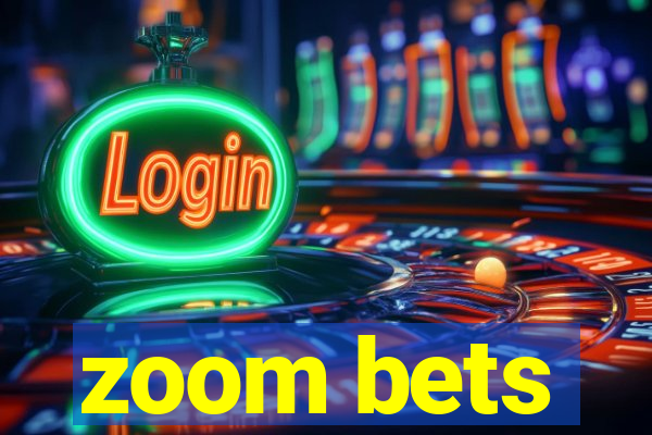 zoom bets