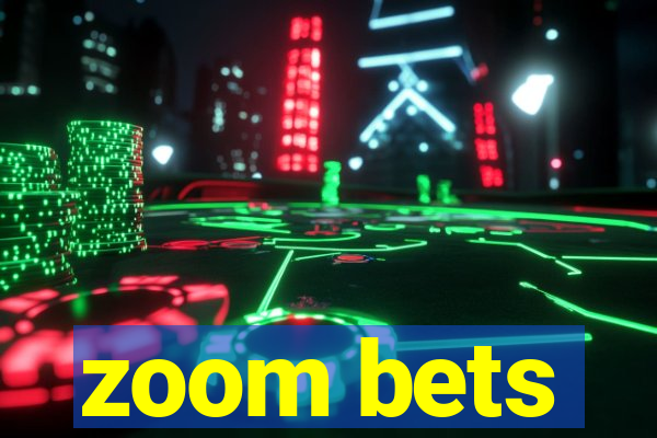 zoom bets