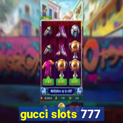 gucci slots 777