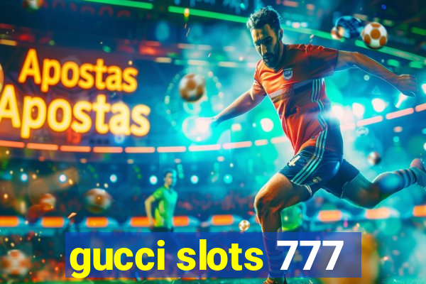 gucci slots 777