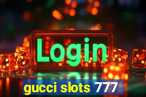 gucci slots 777