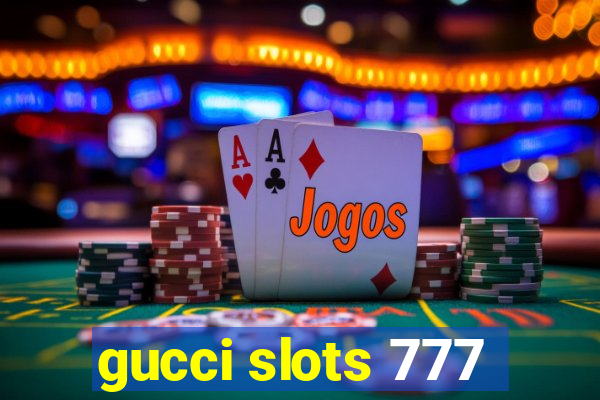 gucci slots 777