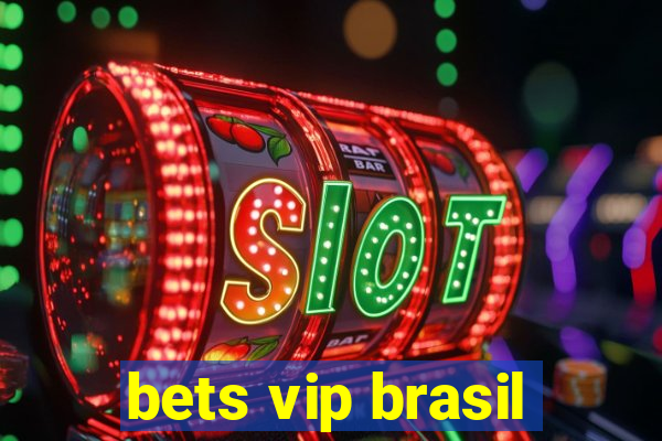 bets vip brasil