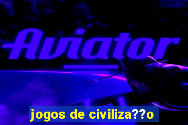 jogos de civiliza??o