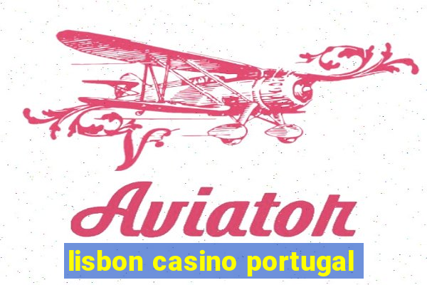 lisbon casino portugal