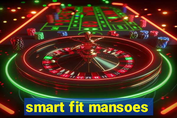 smart fit mansoes