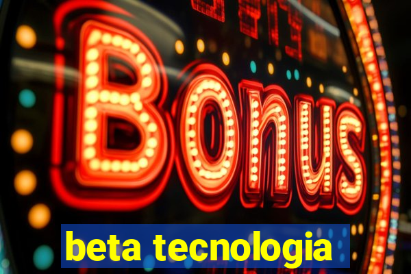 beta tecnologia