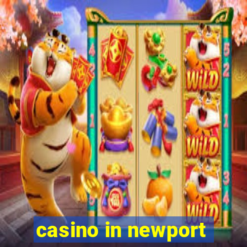 casino in newport