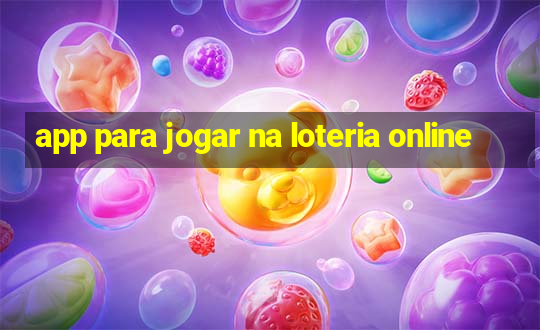 app para jogar na loteria online