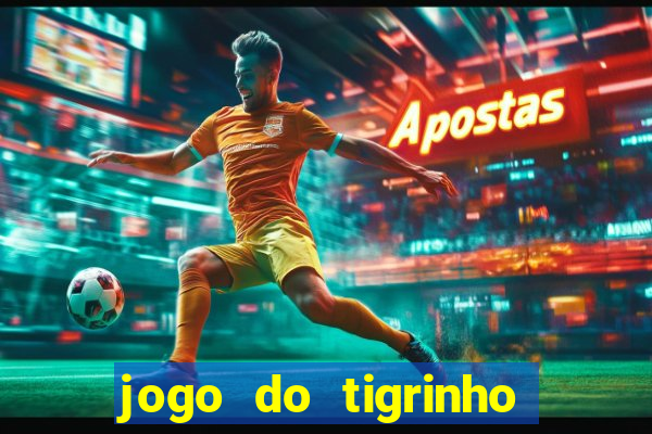 jogo do tigrinho gratis online