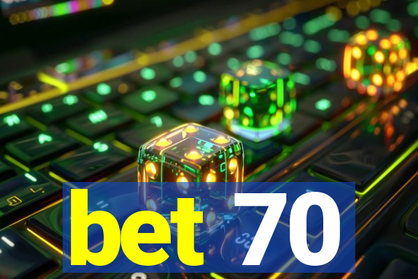 bet 70