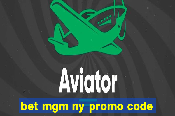 bet mgm ny promo code