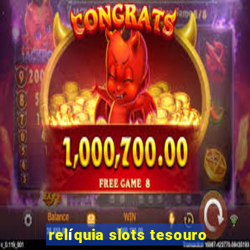 relíquia slots tesouro