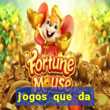 jogos que da dinheiro sem depositar