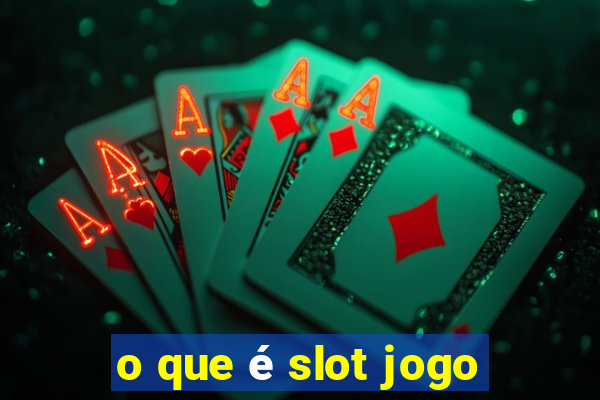 o que é slot jogo