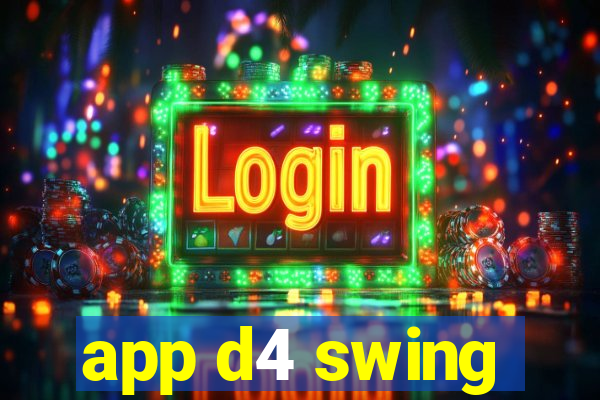 app d4 swing