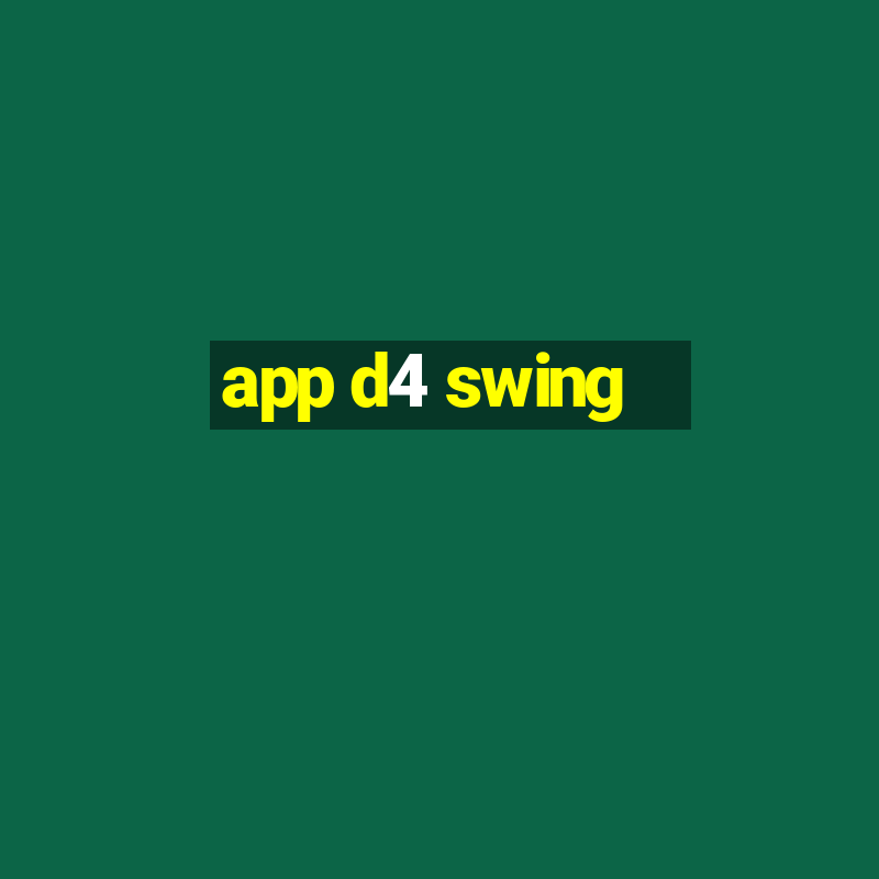 app d4 swing