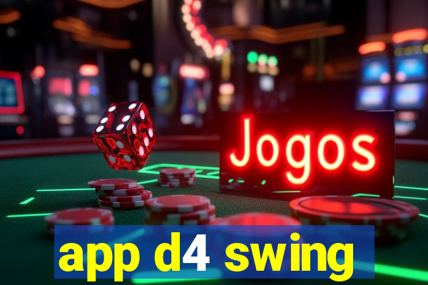 app d4 swing