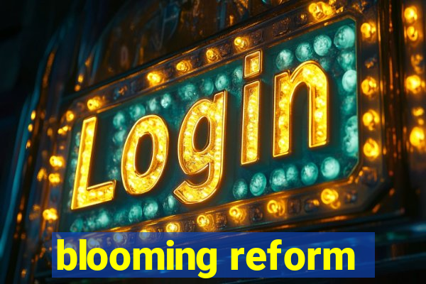 blooming reform