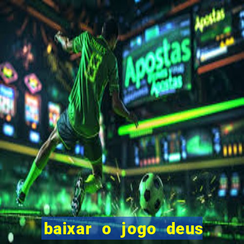 baixar o jogo deus da guerra