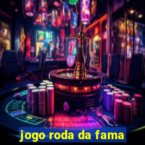 jogo roda da fama