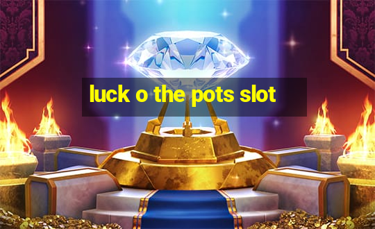 luck o the pots slot