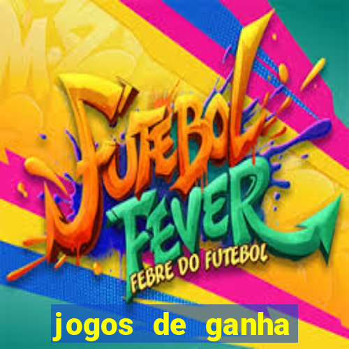 jogos de ganha dinheiro de verdade