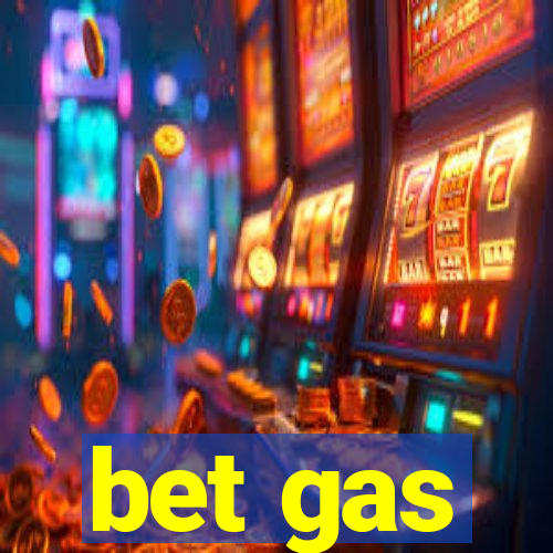 bet gas