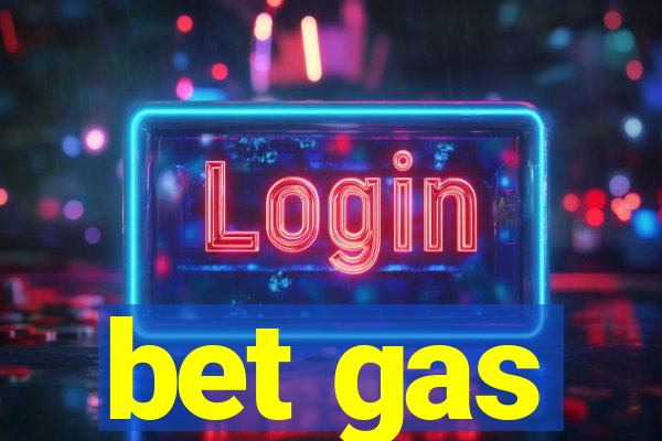 bet gas