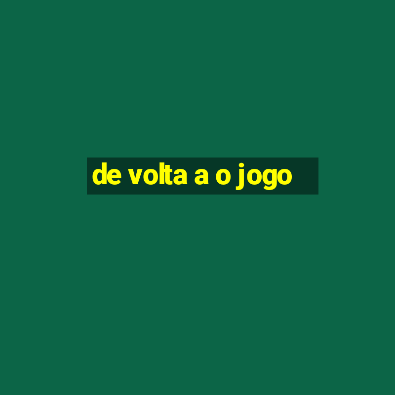 de volta a o jogo