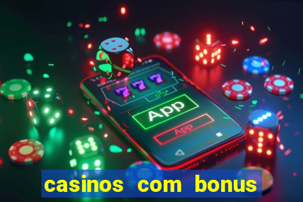 casinos com bonus de registro