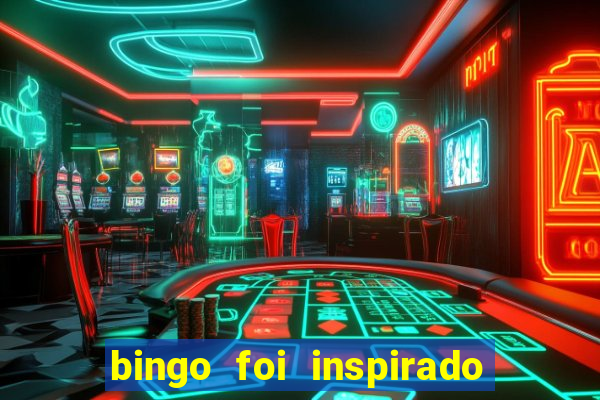 bingo foi inspirado em quem