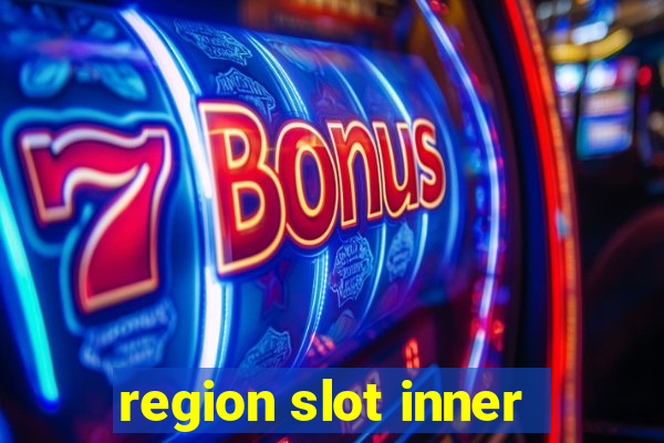 region slot inner