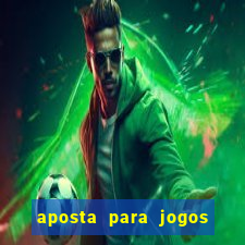 aposta para jogos de hoje