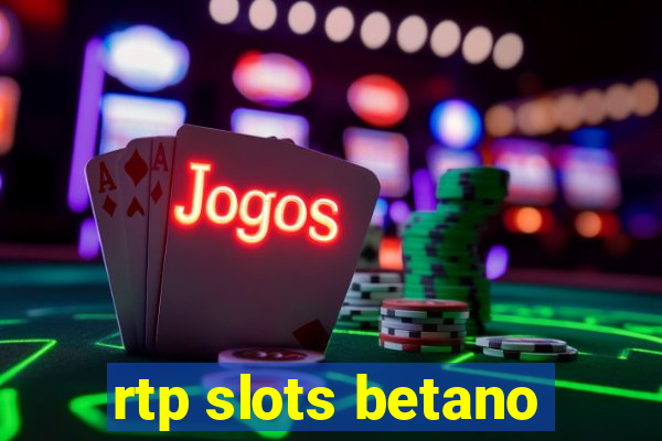 rtp slots betano