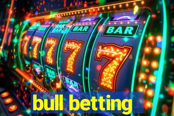 bull betting