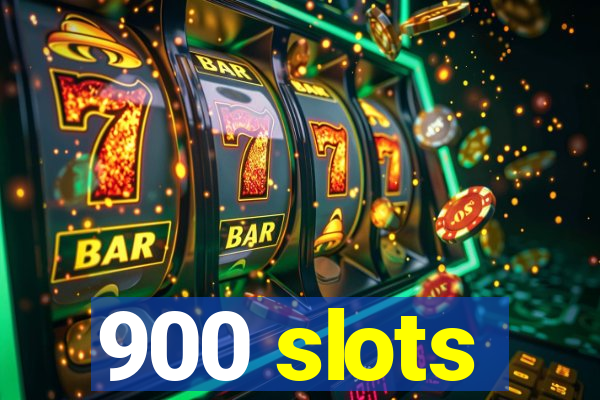 900 slots